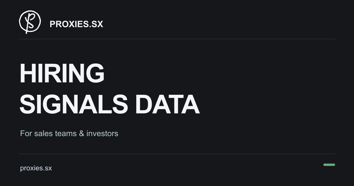 Hiring Signals Data for Sales Teams and Investors. Proxies.sx logo and proxies.sx address on a dark background.