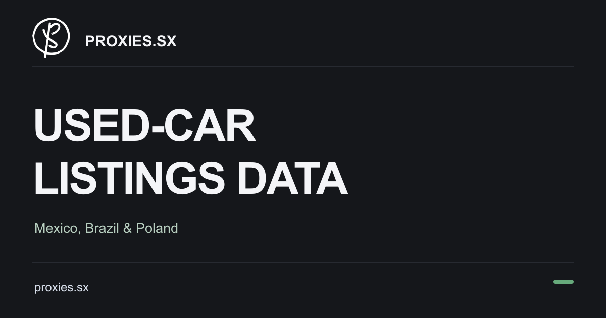 Used-Car Listings Data: Mexico, Brazil, Poland. Proxies.sx logo and proxies.sx address on a dark background.