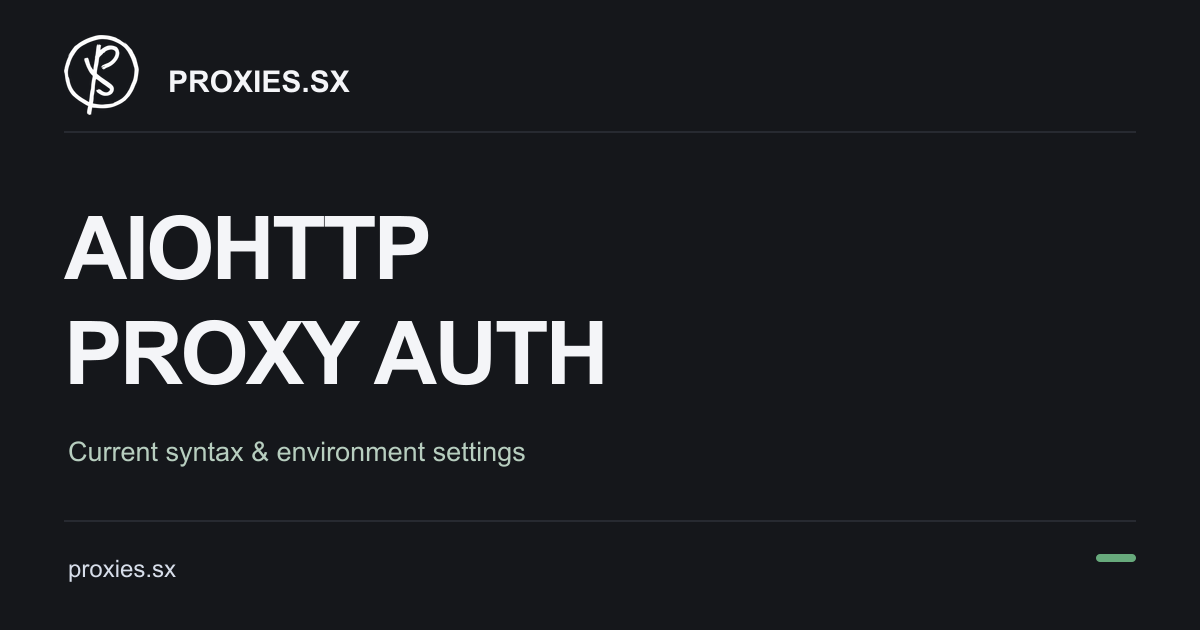 aiohttp Proxy Setup: Authentication and trust_env. Proxies.sx logo and proxies.sx address on a dark background.