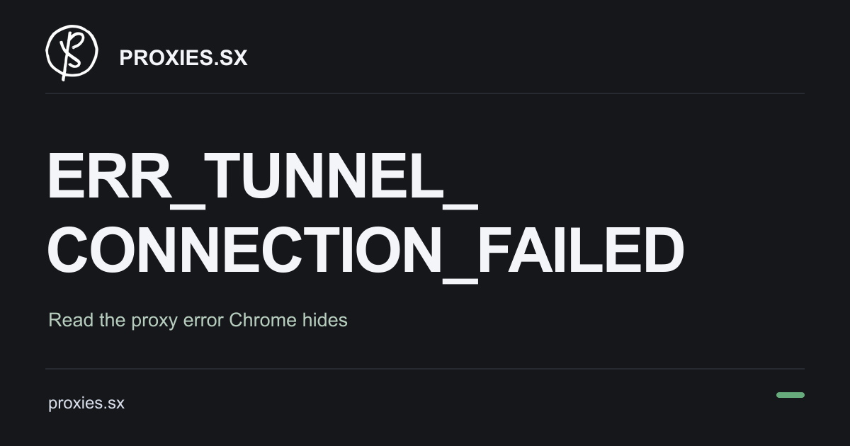 Fix ERR_TUNNEL_CONNECTION_FAILED Behind a Proxy. Proxies.sx logo and proxies.sx address on a dark background.