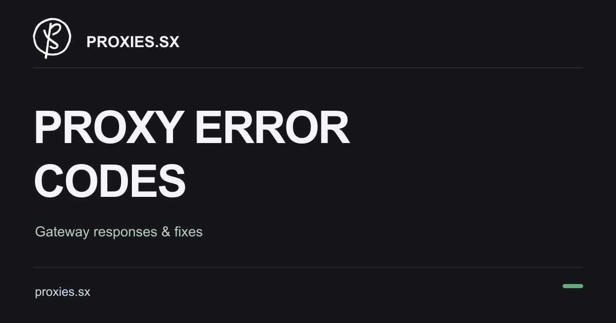 Proxy Error Codes and the Fix for Each. Proxies.sx logo and proxies.sx address on a dark background.