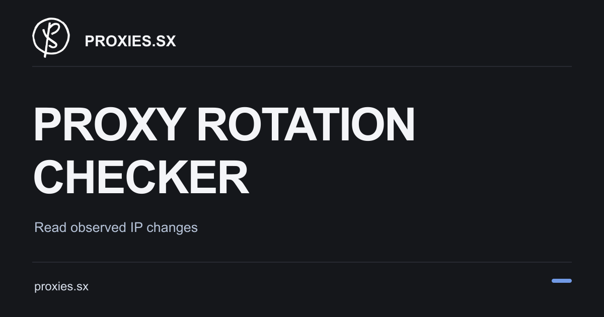Proxy Rotation Checker: Analyze Observed IP Changes. Proxies.sx logo and proxies.sx address on a dark background.